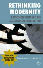 Rethinking modernity: postcolonialism and the sociological imagination