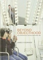 Beyond objecthood: the exhibition as a critical form since 1968