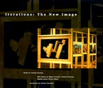 Iterations: the new image; [July 11 - August 29, 1993 - Montage '93, International Festival of the Image, Rochester, New York; October 15, 1993 - January 21, 1994 - International Center of Photography Midtown, New York City]
