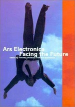 Ars Electronica: Facing the future: a survey of two decades