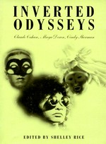 Inverted odysseys: Claude Cahun, Maya Deren, Cindy Sherman ; [this book is published in conjunction with the exhibition "Inverted Odysseys" held November 16, 1999 - January 29, 2000, at the New York University Grey Art Gallery and March 31 - May 28, 2000 at the Museum of Contemporary Art/North Miami]