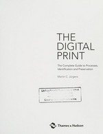 The digital print: the complete guide to processes, identification and preservation