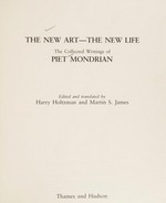 The new art - the new life: the collected writings of Piet Mondrian