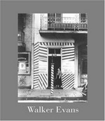 Walker Evans [.... publ. in conjunction with the exhibition "Walker Evans" held at the Metropolitan Museum of Art, New York, Febr. 1 - May 14, 2000; San Francisco Museum of Modern Art, June 2 - Sept. 12, 2000; and the Museum oo Fine Arts, Houston, December 17, 2000 - March 11, 2001]