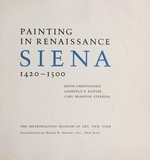 Painting in Renaissance Siena, 1420-1500 ; [... exhibition ... at The Metropolitan Museum of Art, New York, Dec. 20, 1988-March 19, 1989]