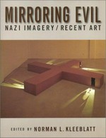 Mirroring evil: Nazi imagery, recent art; [in conjunction with the Exhibition Mirroring Evil - Nazi Imagery, Recent Art at The Jewish Museum, New York, March 17 - June 30, 2002]