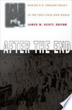 After the End: Making U.S. Foreign Policy in the Post-Cold War World