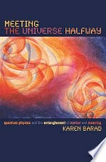 Meeting the universe halfway: quantum physics and the entanglement of matter and meaning