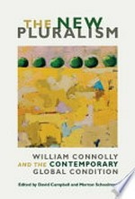 The New Pluralism: William Connolly and the Contemporary Global Condition