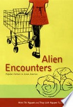 Alien Encounters: Popular Culture in Asian America