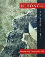 Nihonga: transcending the past ; Japanese-style painting, 1868 - 1968