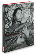 Marina Abramovic, the artist is present [publ. on the occasion of the Exhibition Marina Abramović: The Artist is Present, at The Museum of Modern Art, New York, March 14 - May 31, 2010]