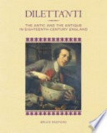 Dilettanti: the antic and the antique in eighteenth-century England