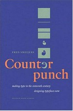 Counterpunch: making type in the sixteenth century, designing typefaces now