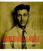 Dorothea Lange - American photographs [Exhibition schedule: San Francisco Museum of Modern Art, May 19 to September 4, 1994 ... Minneapolis Institute of Arts, January 6 to March 3, 1996]