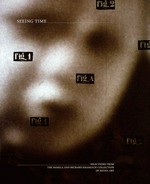 Seeing time: selections from the Pamela and Richard Kramlich collection of media art : [is organized by San Francisco Museum of Modern Art ... October 15, 1999 toJanuary 9, 2000]