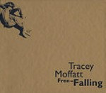 Tracey Moffatt: Free-Falling ; [Exhib.] Dia Center for the Arts, New York, October 9, 1997 - Juni 14, 1998