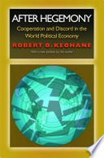 After hegemony: cooperation and discord in the world political economy