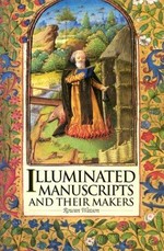 Illuminated manuscripts and their makers: an account based on the collection of the Victoria and Albert Museum