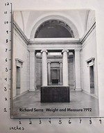 Richard Serra, Weight and measure 1992 [on the occasion of the Exhibition Richard Serra, Weight and Measure 1992, 30. September - 15. Januar 1993]