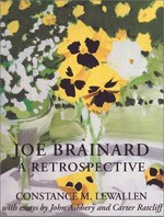 Joe Brainard: a retrospective; [University of California, Berkeley Art Museum ... February 7 - May 27, 2001 ...; Donna Beam Fine Art Gallery, Las Vegas, January 22 - February 28, 2002]