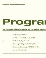 Program: For Example: Dix-Huit Lecons Sur La Société Industrielle (Revision I) von Christopher Williams; Ausstellung vom 21.05. - 24.07.2005