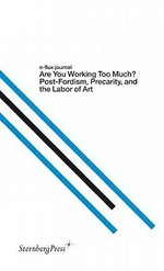 Are you working too much? Post Fordism, precarity, and the Labor of Art