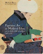 Figurative art in medieval Islam: and the riddle of Bizhâd of Herât ; (1465 - 1535)