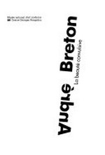 André Breton: la beauté convulsive; [... présentée au Centre Georges Pompidou du 25 avril au 26 août 1991]