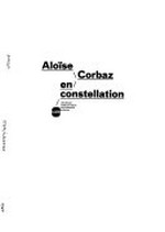 Aloïse Corbaz en constellation: Lille Métropole musée d'art moderne, d'art contemporain et d'art brut, [du 14 février au 10 mai 2015]