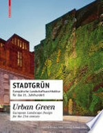 Stadtgrün: Europäische Landschaftsarchitektur für das 21. Jahrhundert / European Landscape Architecture for the 21st century