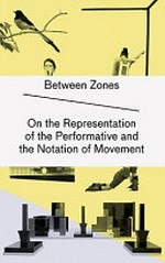 Between zones: on the representation of the performative and the notation of movement
