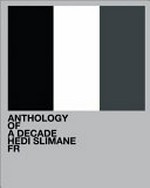 Anthology of a decade - Hedi Slimane, FR