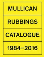 Matt Mullican: rubbings: catalogue 1984-2016