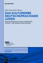 Das Kulturerbe deutschsprachiger Juden: eine Spurensuche in den Ursprungs-, Transit- und Emigrationsländern