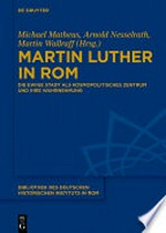 Martin Luther in Rom: die ewige Stadt als kosmopolitisches Zentrum und ihre Wahrnehmung