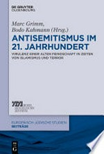 Antisemitismus im 21. Jahrhundert: Virulenz einer alten Feindschaft in Zeiten von Islamismus und Terror