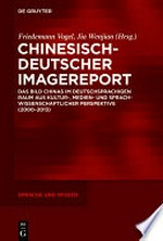 Chinesisch-Deutscher Imagereport: das Bild Chinas im deutschsprachigen Raum aus kultur-, medien- und sprachwissenschaftlicher Perspektive (2000-2013)