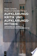 Aufklärungs-Kritik und Aufklärungs-Mythen: Horkheimer und Adorno in philosophiehistorischer Perspektive