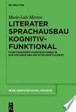 Literater Sprachausbau kognitiv-funktional: Funktionswort-Konstruktionen in der historischen Rechtsschriftlichkeit
