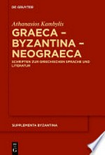 Graeca - Byzantina - Neograeca: Schriften zur griechischen Sprache und Literatur