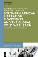 Southern African liberation movements and the global Cold War 'East' transnational activism 1960-1990