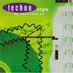 Techno-Style: Music, graphics, fashion and party culture of the Techno movement including more than 250 colour photographies, an adress list and a preface by Karl Bartos (formerly of Kraftwerk)