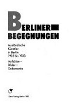 Berliner Begegnungen: ausländische Künstler in Berlin, 1918-1933 ; Aufsätze, Bilder, Dokumente