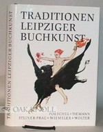 Traditionen Leipziger Buchkunst: Carl Ernst Poeschel, Walter Tiemann, Hugo Steiner-Prag, Ignatz Wiemeler, Horst Erich Wolter