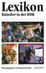 Lexikon Künstler in der DDR: ein Projekt der Gesellschaft zum Schutz von Bürgerrecht und Menschenwürde e.V.
