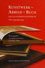 Kunstwerk - Abbild - Buch: das illustrierte Kunstbuch von 1730 bis 1930 ; [Beiträge einer Tagung 2005 im Gutenberg-Museum Mainz]