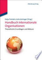 Handbuch Internationale Organisationen: Theoretische Grundlagen und Akteure