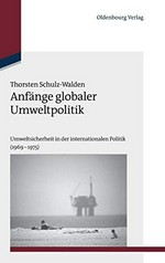 Anfänge globaler Umweltpolitik: Umweltsicherheit in der internationalen Politik (1969–1975)