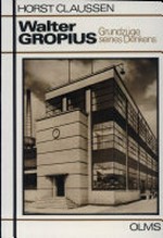 Walter Gropius: Grundzüge seines Denkens